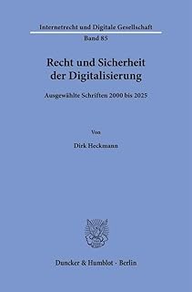 Recht und Sicherheit der Digitalisierung: Ausgewählte Schriften 2000 bis 2025
